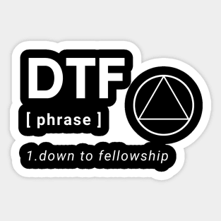 DTF Down To Fellowship Alcoholic Recovery Sticker